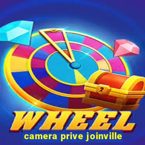 camera prive joinville